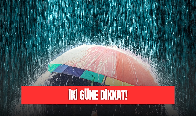 İKİ GÜNE DİKKAT!