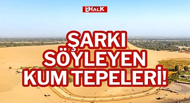 Şarkı Söyleyen Kum Tepeleri!