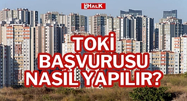 TOKİ Başvurusu Nasıl Yapılır?