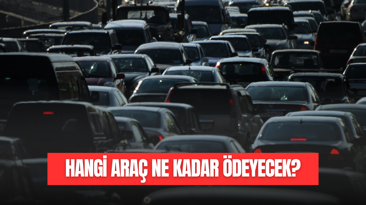 HANGİ ARAÇ NE KADAR ÖDEYECEK?