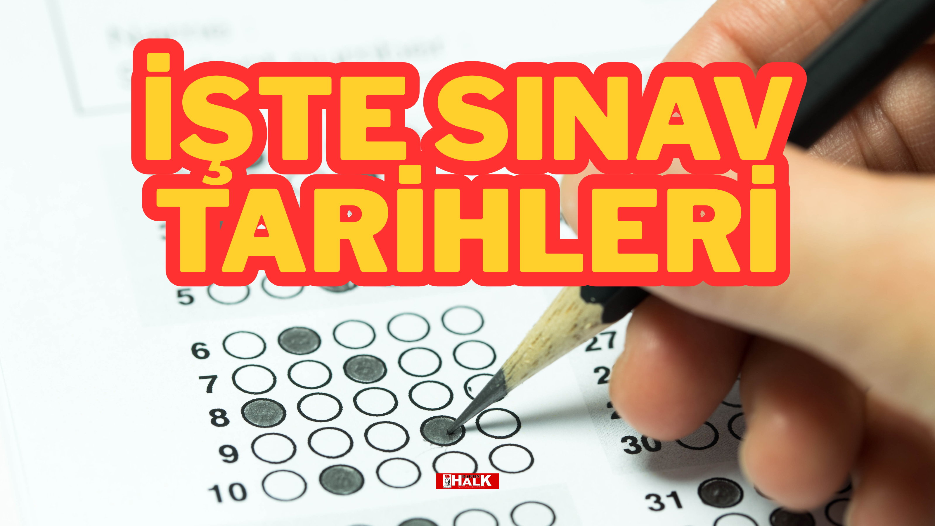 İŞTE SINAV TARİHLERİ