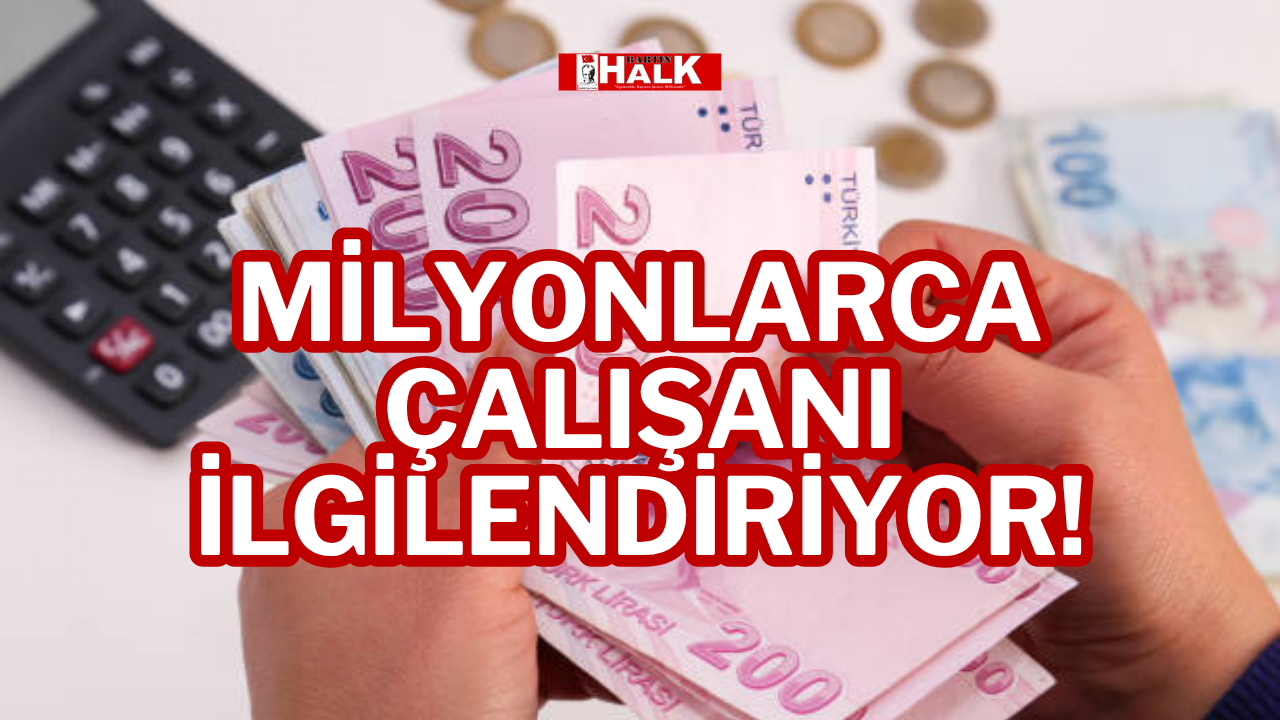 Milyonlarca Çalışanı İlgilendiriyor!