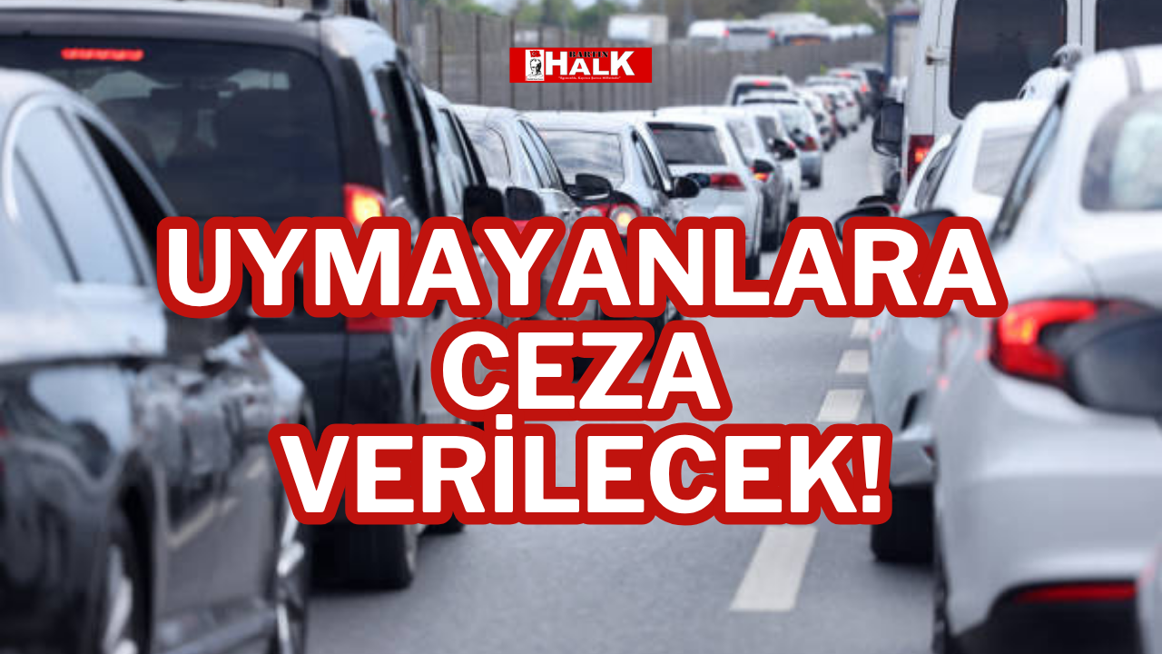 Uymayanlara Ceza Verilecek!