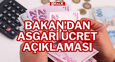BAKAN’DAN ASGARİ ÜCRET AÇIKLAMASI