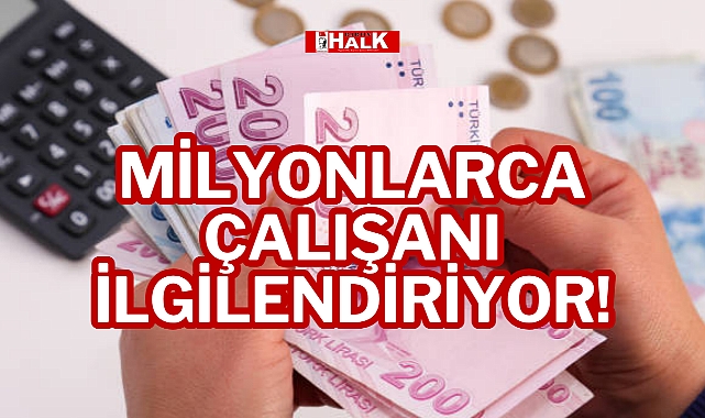 Milyonlarca Çalışanı İlgilendiriyor!