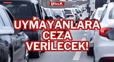 Uymayanlara Ceza Verilecek!