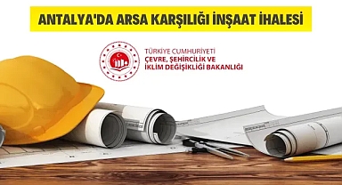 Antalya'da arsa karşılığı inşaat ihalesi