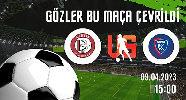 Gözler bu maça çevrildi