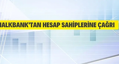 Halkbank'tan hesap sahiplerine çağrı