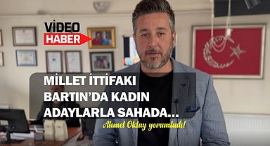 MİLLET İTTİFAKI BARTIN’DA KADIN ADAYLARLA SAHADA…