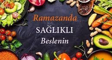 Ramazan ayında sebze ve sağlıklı protein türevleri tercih edilmeli