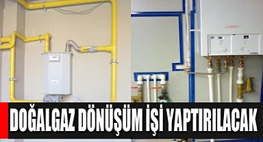 Doğalgaz dönüşüm işi yaptırılacak