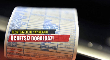 Ücretsiz Doğalgaz Tarihi Resmi Gazete'de yayımlandı…