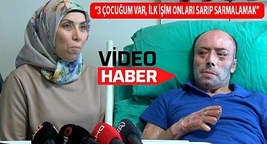 “3 çocuğum var, ilk işim onları sarıp sarmalamak”