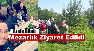 Arefe Günü Mezarlık Ziyaret Edildi. Dualar Edildi