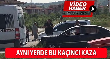AYNI YERDE BU KAÇINCI KAZA