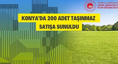 Konya'da 200 adet taşınmaz satılacak
