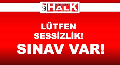 Lütfen sessizlik! Sınav var…