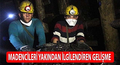 Madencileri yakından ilgilendiren gelişme