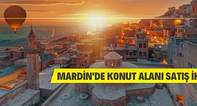 Mardin'de konut alanları satılacak