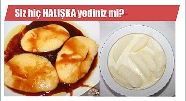 Siz hiç HALIŞKA yediniz mi?