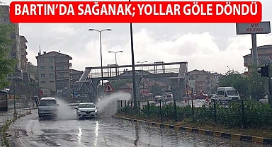 Bartın'da sağanak; yollar göle döndü