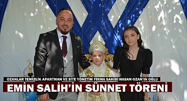 EMİN SALİH OZAN'IN SÜNNET TÖRENİ YAPILDI