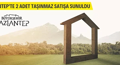 Gaziantep Büyükşehir Belediyesinden taşınmaz satış ihalesi