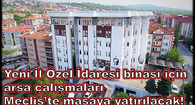 İl Özel İdaresi’ne yeni bina kazandırılacak!