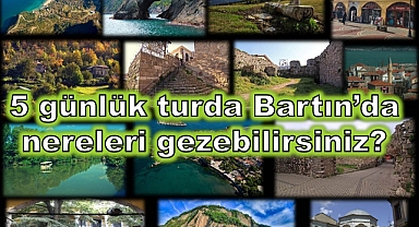 Bartın’a düzenlenecek 5 günlük turda neler görüp, yaşayabilirsiniz?
