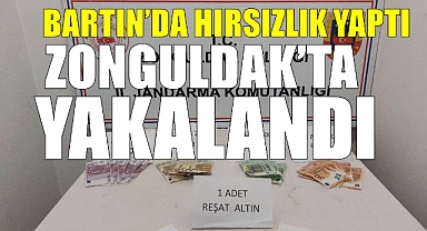 Bartın'da hırsızlık yapan şüpheli, Zonguldak'ta yakalandı!