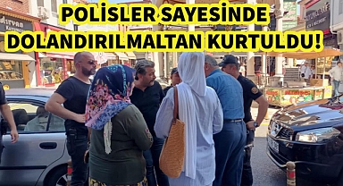 Dolandırılmaktan polis sayesinde kurtuldu