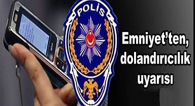 Emniyet Müdürlüğü uyardı