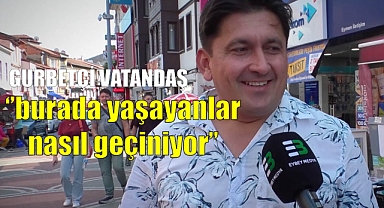 Fransa’da yaşayan gurbetçi ‘’burada yaşayanlar nasıl geçiniyor’’