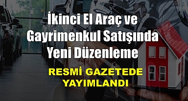 İkinci El Araç ve Gayrimenkul Satışında Yeni Düzenleme.