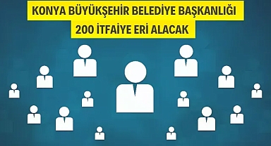 Konya Büyükşehir Belediye Başkanlığı İtfaiye Eri Alacak