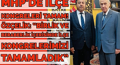 MHP’de ilçe kongreleri tamam!