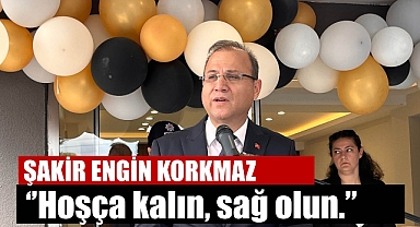 Şakir Engin Kormaz’dan, veda konuşması