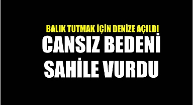 Yaşlı adamın cesedi sahile vurdu.