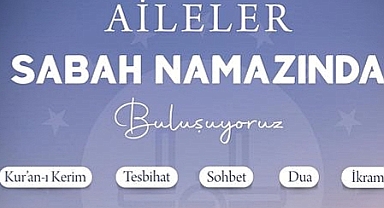 Aileler Sabah Namazında buluşuyor