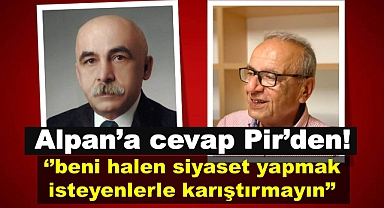 Alpan'a cevap Pir'den!