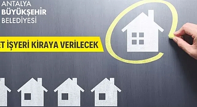 Antalya Büyükşehir Belediyesi 48 adet işyerini kiraya verecek