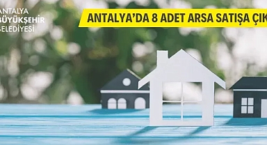 Antalya'da 8 Adet Arsa Satış İhalesi