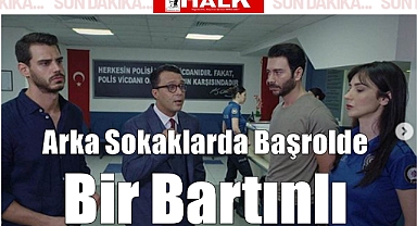 Arka Sokaklarda Başrolde Bir Bartınlı Var! Cansu Fırıncı...
