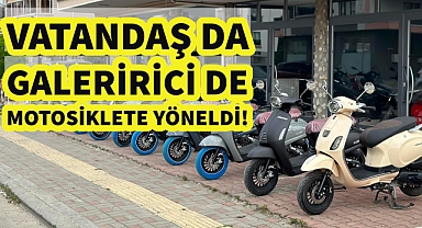 Artan maliyetler vatandaşı da galericileri de motosiklete yönlendirdi! 