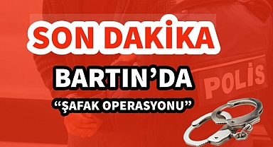 Bartın'da şafak operasyonu!