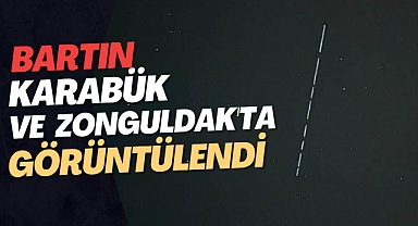 Bartın, Karabük ve Zonguldak'ta görüntülendi 