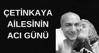 Çetinkaya ailesinin acı günü
