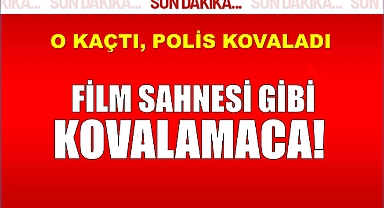 Film Sahnesini Aratmayan Kovalamaca!