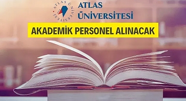 İstanbul Atlas Üniversitesine Öğretim Üyesi Alınacak